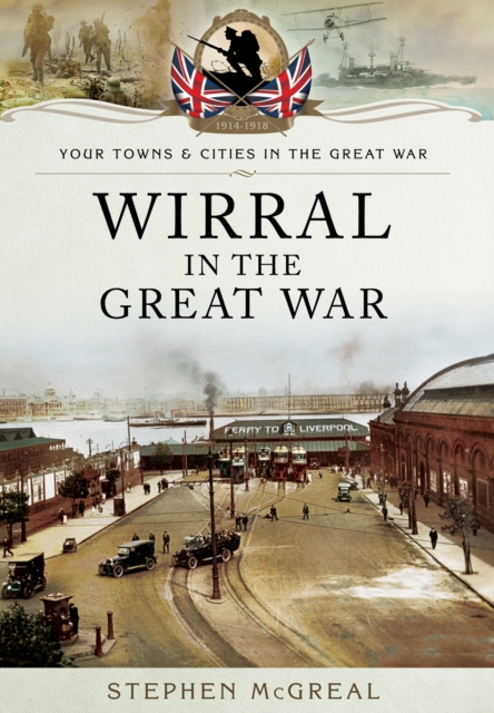 Wirral in the Great War, Paperback / softback Book