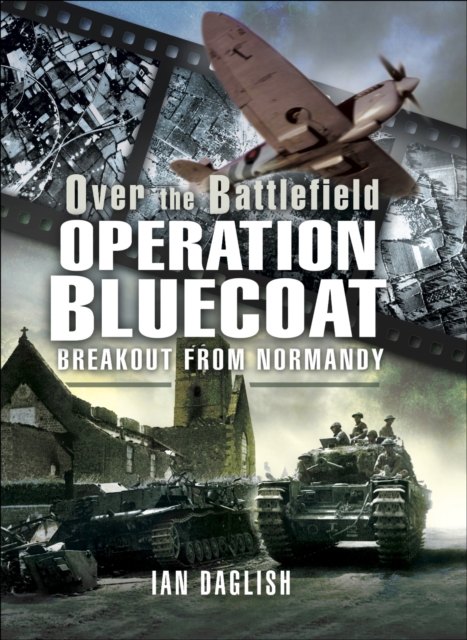 Operation Bluecoat : Breakout from Normandy, PDF eBook