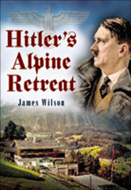 Hitler's Alpine Retreat, EPUB eBook