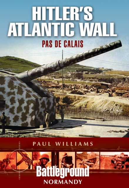 Hitler's Atlantic Wall : Pas de Calais, EPUB eBook