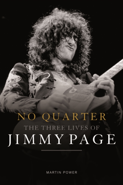 No Quarter : The Three Lives of Jimmy Page, Hardback Book