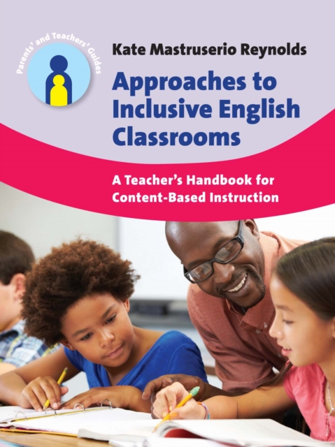 Approaches to Inclusive English Classrooms : A Teacher's Handbook for Content-Based Instruction, PDF eBook
