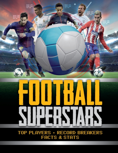 Football Superstars : Top players, record breakers, facts and stats, Hardback Book