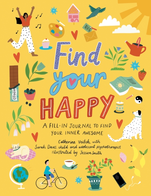 Find Your Happy : A fill-in journal to find your inner awesome, Paperback / softback Book