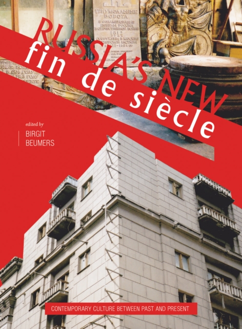 Russia's New Fin de Siecle : Contemporary Culture between Past and Present, EPUB eBook