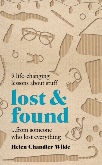 Lost & Found : 9 life-changing lessons about stuff from someone who lost everything, EPUB eBook