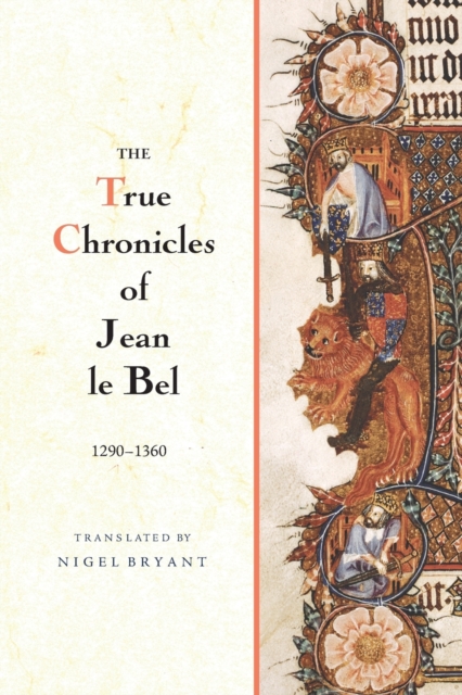 The True Chronicles of Jean le Bel, 1290 - 1360, Paperback / softback Book