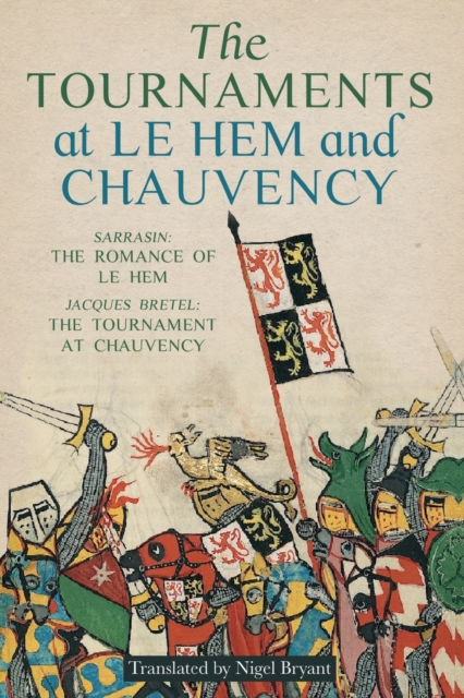The Tournaments at Le Hem and Chauvency : Sarrasin: The Romance of Le Hem; Jacques Bretel: The Tournament at Chauvency, Paperback / softback Book