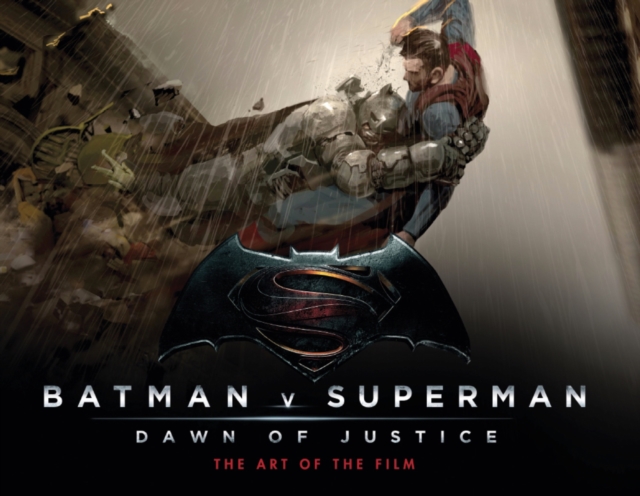 Batman v Superman: Dawn of Justice: The Art of the Film, Hardback Book