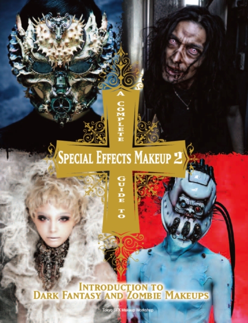 Complete Guide to Special Effects Makeup  2, Paperback / softback Book