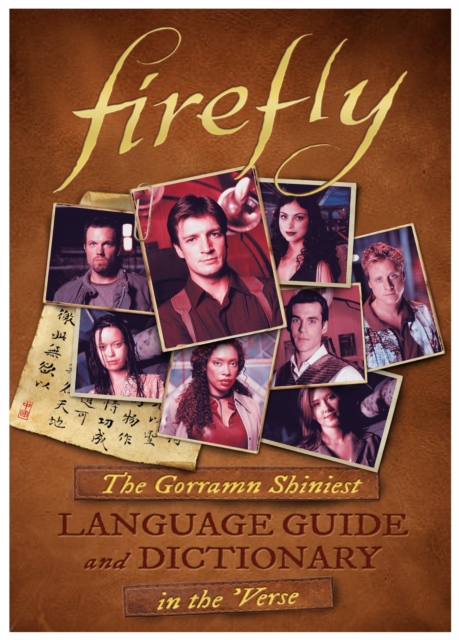Firefly: The Gorramn Shiniest Language Guide and Dictionary in the 'Verse, Hardback Book
