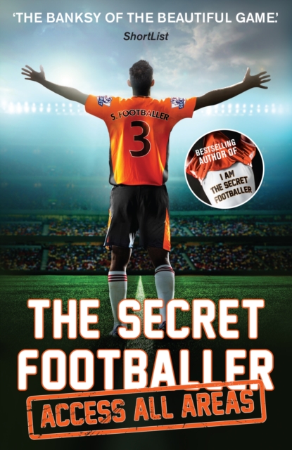 The Secret Footballer: Access All Areas, Paperback / softback Book