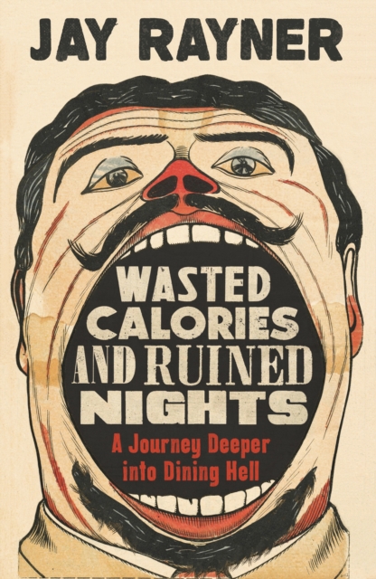 Wasted Calories and Ruined Nights : A Journey Deeper into Dining Hell, EPUB eBook