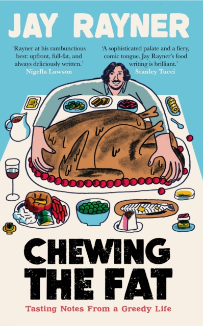 Chewing the Fat : Tasting notes from a greedy life, Paperback / softback Book