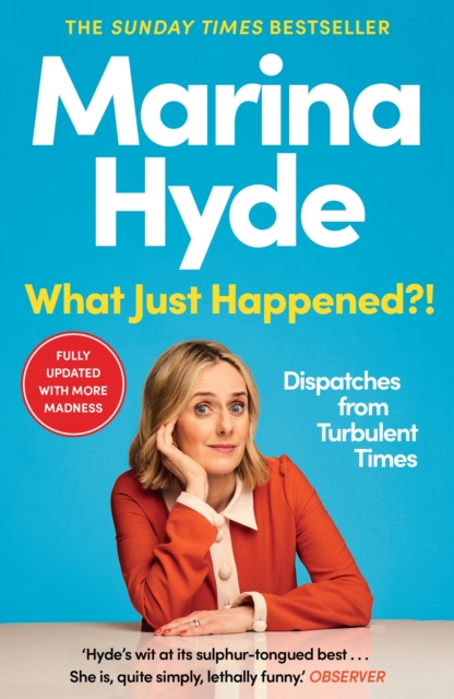 What Just Happened?! : Dispatches from Turbulent Times (The Sunday Times Bestseller), Paperback / softback Book