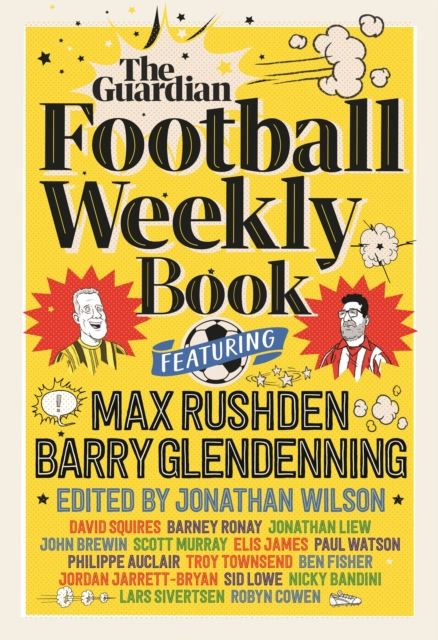 The Football Weekly Book : The first ever book from everyone’s favourite football podcast, Hardback Book
