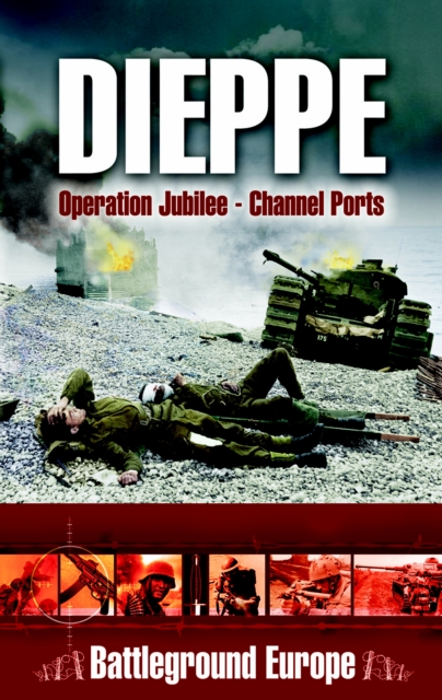Dieppe : Operation Jubilee-Channel Ports, PDF eBook