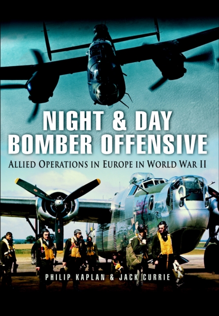 Night & Day Bomber Offensive : Allied Airmen in Europe in World World II, PDF eBook