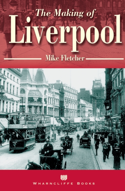 The Making of Liverpool, EPUB eBook