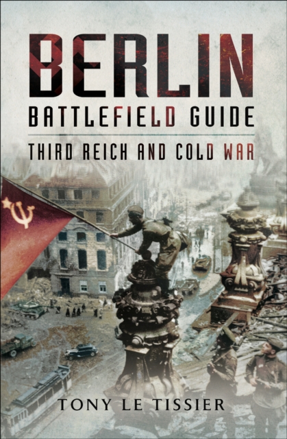 Berlin Battlefield Guide : Third Reich & Cold War, EPUB eBook