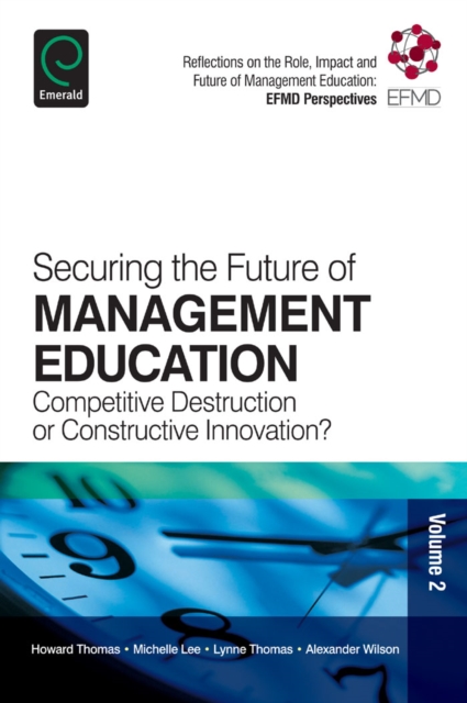 Securing the Future of Management Education : Competitive Destruction or Constructive Innovation?, EPUB eBook
