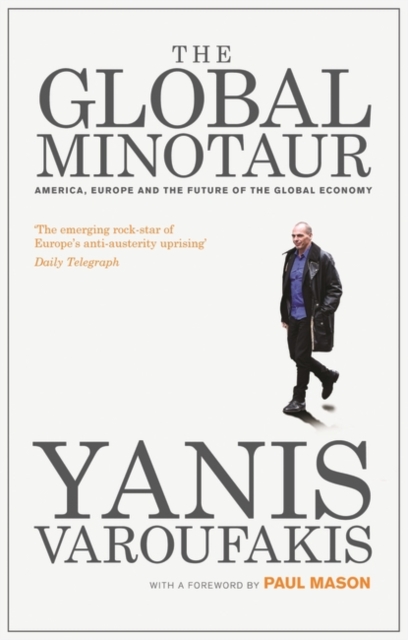 The Global Minotaur : America, Europe and the Future of the World Economy, PDF eBook