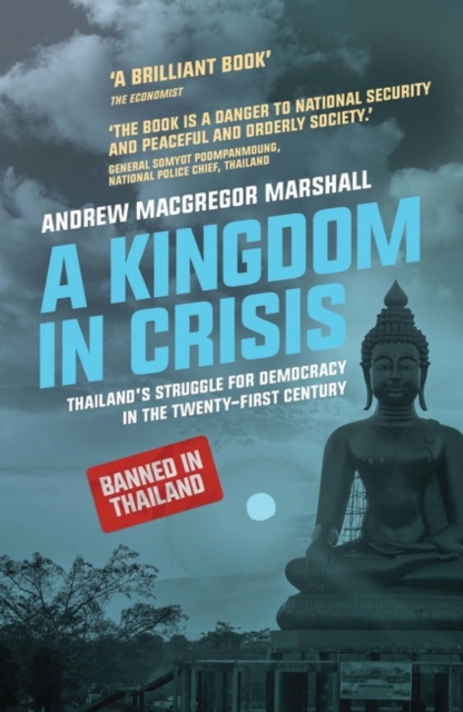 A Kingdom in Crisis : Thailand's Struggle for Democracy in the Twenty-First Century, PDF eBook