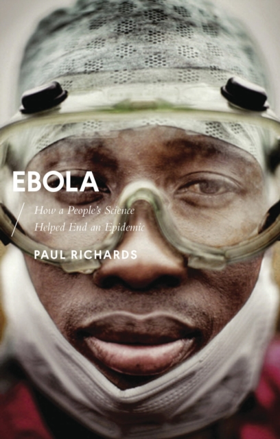 Ebola : How a People's Science Helped End an Epidemic, Paperback / softback Book