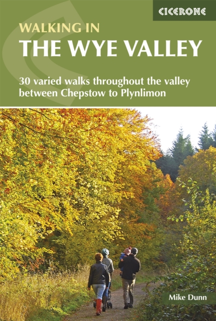 Walking in the Wye Valley : 30 varied walks throughout the valley between Chepstow and Plynlimon, EPUB eBook