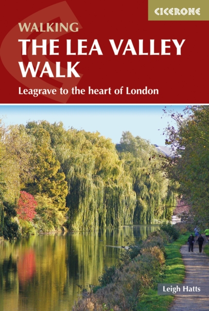 The Lea Valley Walk : Leagrave to the heart of London, PDF eBook
