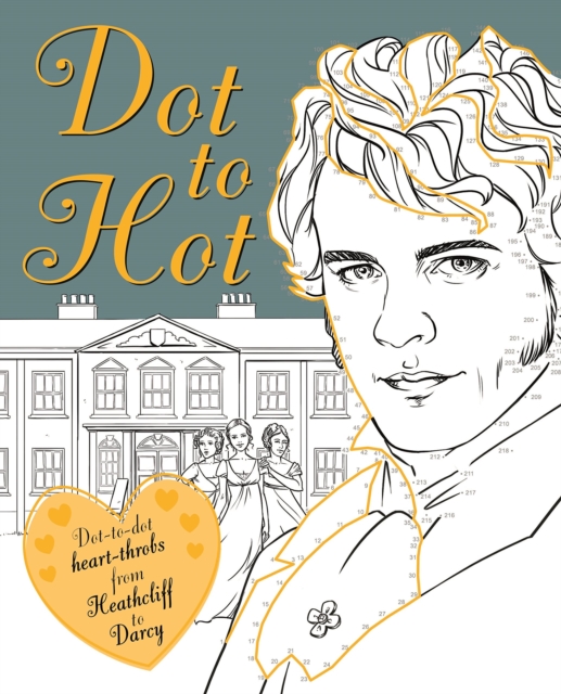 Dot-to-Hot Darcy : Dot-to-dot heart-throbs from Heathcliff to Darcy, Paperback / softback Book