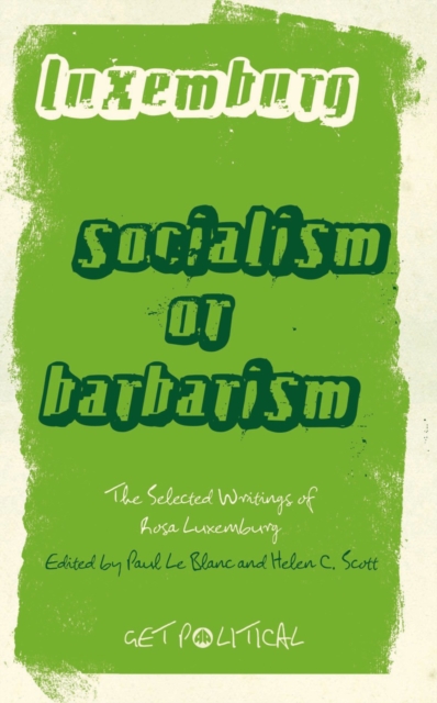 Rosa Luxemburg: Socialism or Barbarism : Selected Writings, EPUB eBook