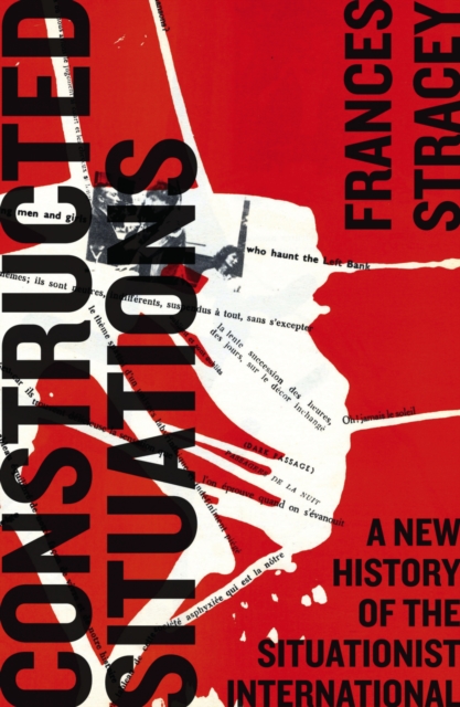 Constructed Situations : A New History of the Situationist International, PDF eBook