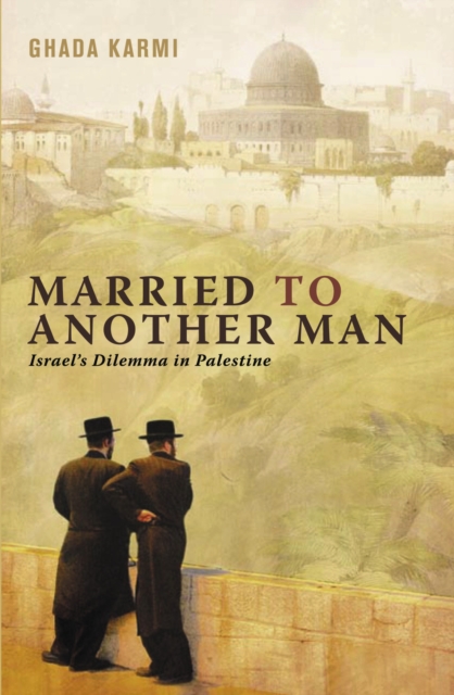 Married to Another Man : Israel's Dilemma in Palestine, EPUB eBook