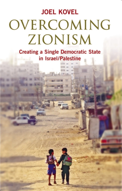 Overcoming Zionism : Creating a Single Democratic State in Israel/Palestine, EPUB eBook