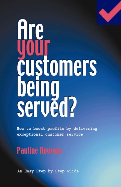 Are Your Customers Being Served? : How to Boost Profits by Giving Exceptional Customer Service, EPUB eBook