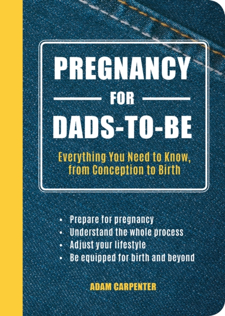 Pregnancy for Dads-to-Be : Everything You Need to Know, from Conception to Birth, EPUB eBook