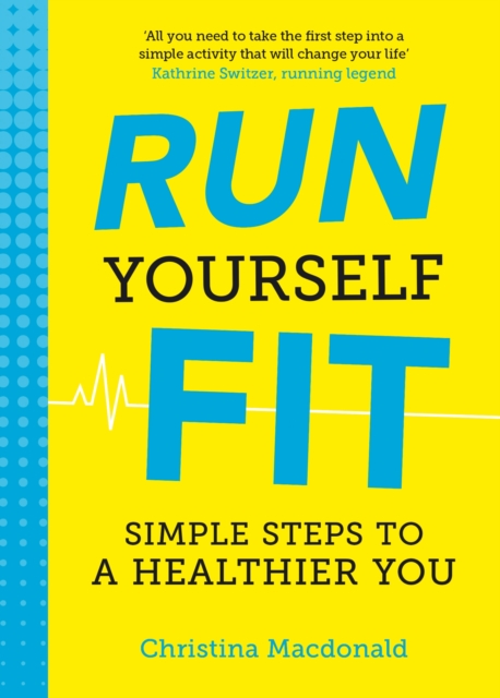 Run Yourself Fit : Simple Steps to a Healthier You, EPUB eBook