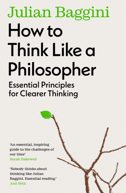 How to Think Like a Philosopher : Essential Principles for Clearer Thinking, EPUB eBook