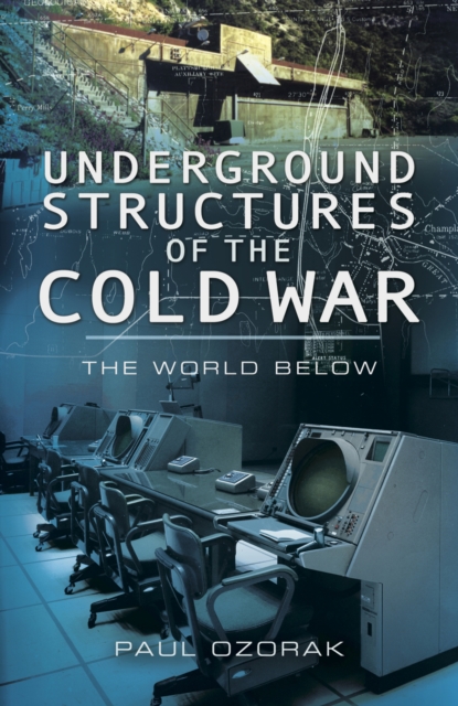 Underground Structures of the Cold War : The World Below, EPUB eBook