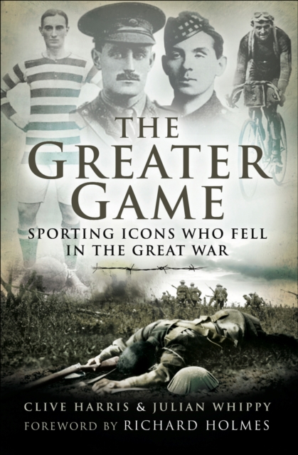 The Greater Game : Sporting Icons Who Fell in the Great War, EPUB eBook