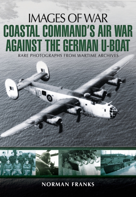 Coastal Command's Air War Against the German U-Boats, Paperback / softback Book
