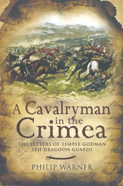 A Cavalryman in the Crimea : The Letters of Temple Godman, 5th Dragoon Guards, PDF eBook