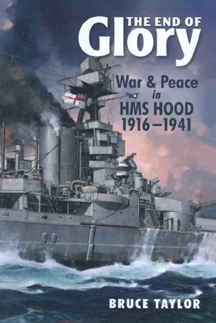 The End of Glory : War & Peace in HMS Hood 1916-1941, PDF eBook