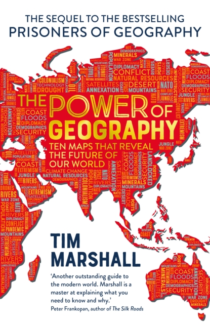 The Power of Geography : Ten Maps That Reveal the Future of Our World, Hardback Book