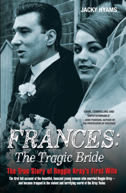 Frances Kray - The Tragic Bride: The True Story of Reggie Kray's First Wife, Paperback / softback Book