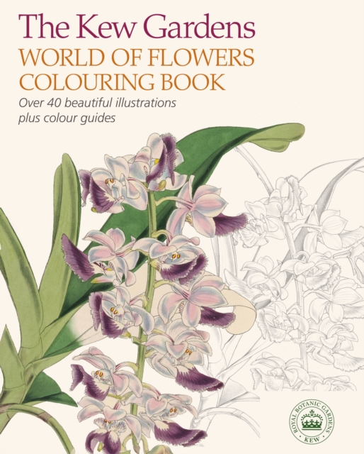 The Kew Gardens World of Flowers Colouring Book : Over 40 Beautiful Illustrations Plus Colour Guides, Paperback / softback Book