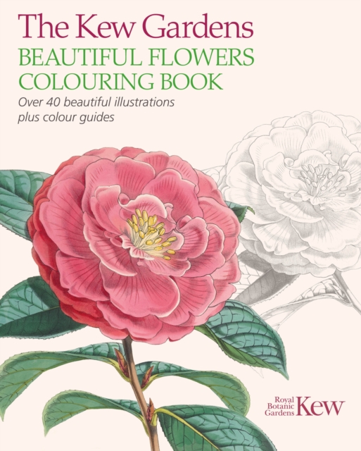 The Kew Gardens Beautiful Flowers Colouring Book : Over 40 Beautiful Illustrations Plus Colour Guides, Paperback / softback Book