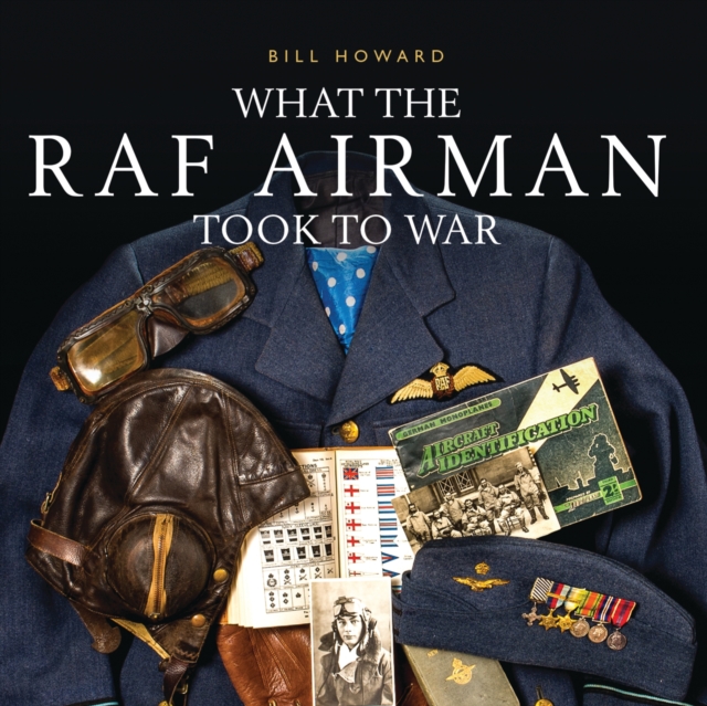 What the RAF Airman Took to War, PDF eBook