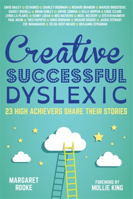 Creative, Successful, Dyslexic : 23 High Achievers Share Their Stories, EPUB eBook